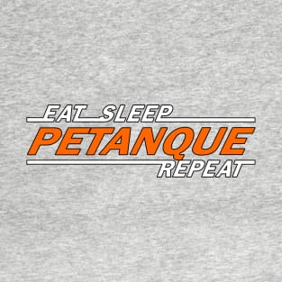 Eat sleep petanque repeat t shirt. T-Shirt